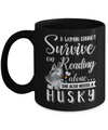 A Woman Cannot Survive On Reading Alone Husky Mug Coffee Mug | Teecentury.com