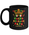 Nacho Average Papa Mexican Cinco De Mayo Mug Coffee Mug | Teecentury.com