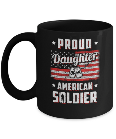 Proud Daughter Of A Soldier Army Dad Mom Veteran Mug Coffee Mug | Teecentury.com