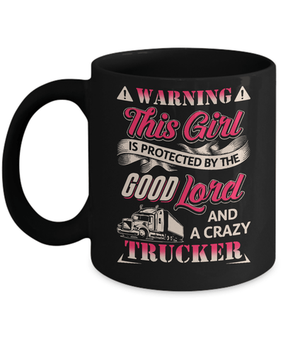 This Girl Is Protected By The Good Lord And A Crazy Trucker Mug Coffee Mug | Teecentury.com