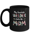 Floral My Favorite Welder Calls Me Mom Mothers Day Gift Mug Coffee Mug | Teecentury.com