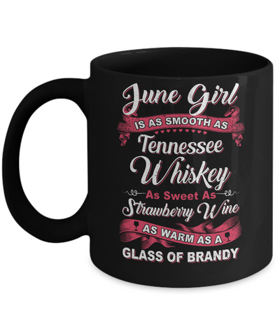 June Girl Is As Smooth As Tennessee Whiskey Birthday Mug Coffee Mug | Teecentury.com