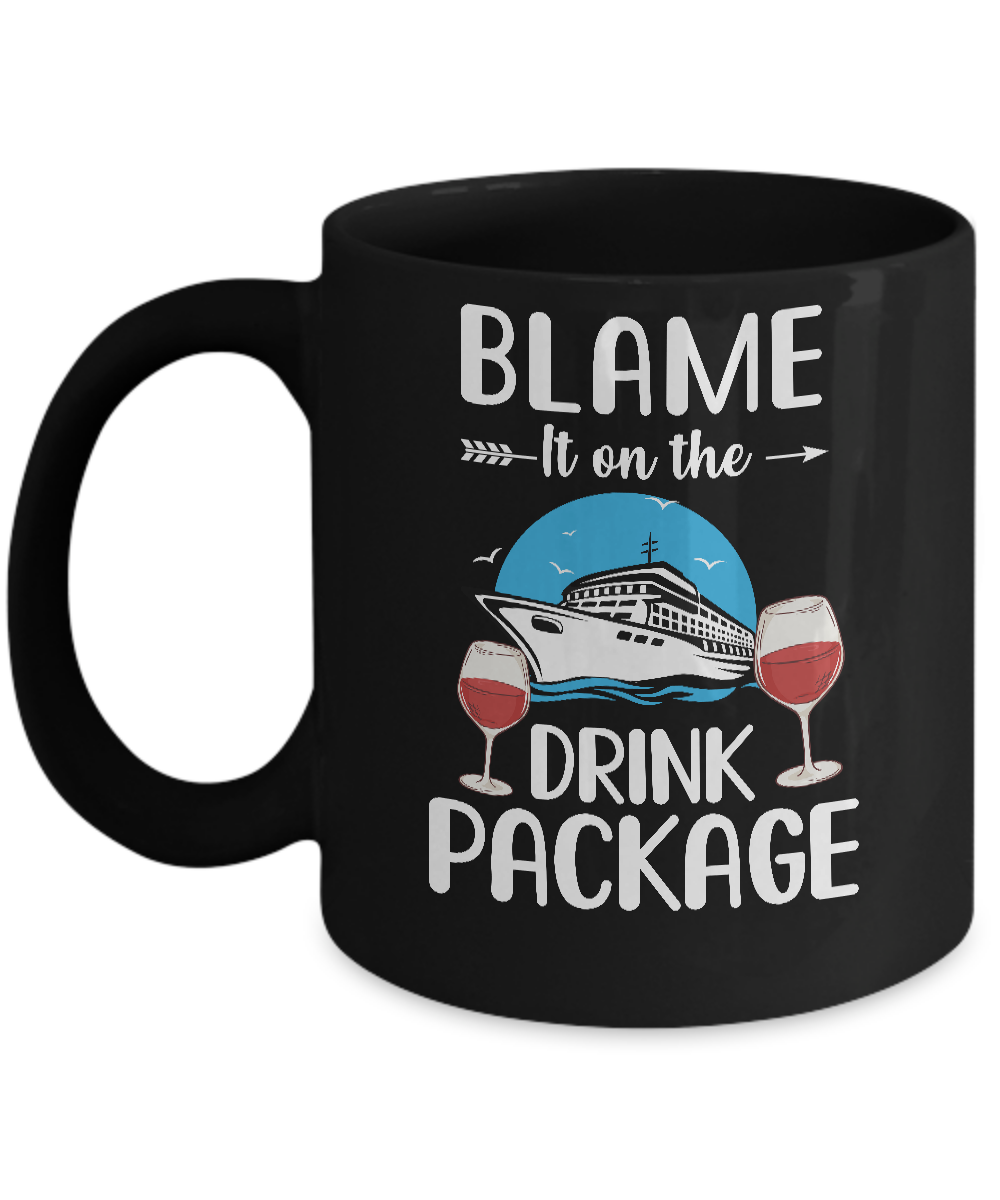Blame It On The Drink Package Funny Cruising Cruiser Mug Coffee Mug | Teecentury.com