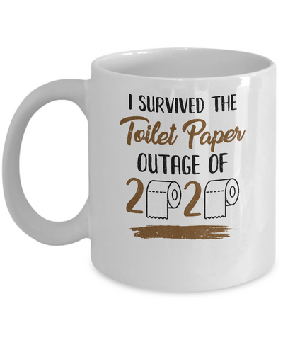 I Survived The Toilet Paper Outage Mug Coffee Mug | Teecentury.com