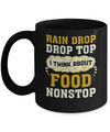 Rain Drop Drop Top I Think About Food Nonstop Mug Coffee Mug | Teecentury.com