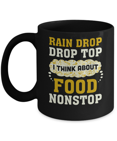 Rain Drop Drop Top I Think About Food Nonstop Mug Coffee Mug | Teecentury.com
