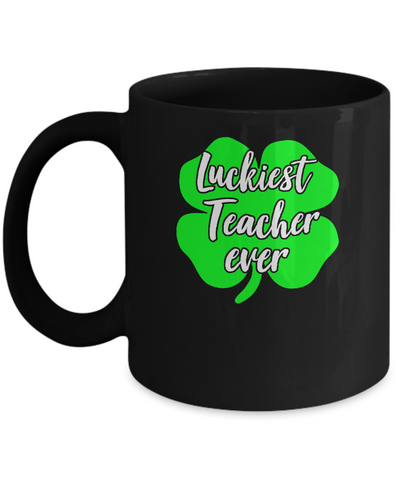Luckiest Teacher Ever St Patrick's Day Gift Mug Coffee Mug | Teecentury.com