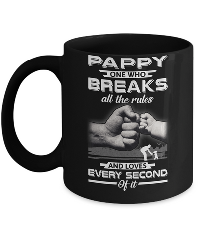 Pappy One Who Breaks All The Rules And Loves Every Second Of It Mug Coffee Mug | Teecentury.com