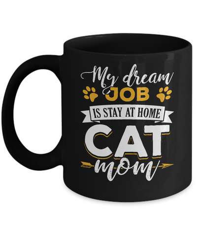 My Dreamed Job Is Stay At Home Cat Mom Mug Coffee Mug | Teecentury.com