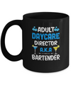 Adult Daycare Director Aka Bartender Funny Bartending Mug Coffee Mug | Teecentury.com
