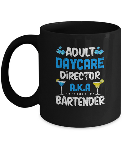 Adult Daycare Director Aka Bartender Funny Bartending Mug Coffee Mug | Teecentury.com