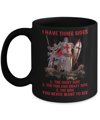 Knight Templar I Have 3 Sides The Side Quiet Crazy You Never Want To See Mug Coffee Mug | Teecentury.com