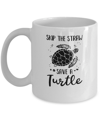 Save The Turtles Skip A Straw Save A Turtle Mug Coffee Mug | Teecentury.com