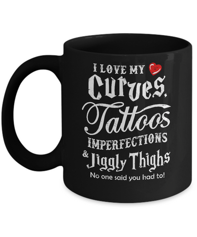 Love My Curves Tattoos Imperfections Tattooed Gifts Mug Coffee Mug | Teecentury.com