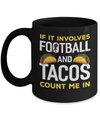 If It Involves Football And Tacos Count Me In Mug Coffee Mug | Teecentury.com