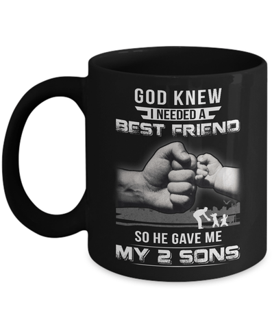 God Knew I Needed A Best Friend So He Gave My Two Sons Mug Coffee Mug | Teecentury.com
