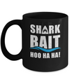 Funny Shark Bait Hoo Ha Ha Shark Mug Coffee Mug | Teecentury.com