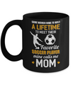 Funny My Favorite Soccer Player Calls Me Mom Mug Coffee Mug | Teecentury.com