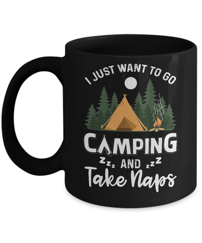 Funny I Just Want To Go Camping And Take Naps Camper Mug Coffee Mug | Teecentury.com