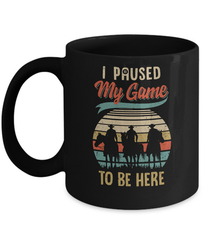Vintage Cowboy I Paused My Game To Be Here For Gamers Mug Coffee Mug | Teecentury.com