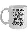 Weekends Coffee And Dogs Lover Gifts Mug Coffee Mug | Teecentury.com