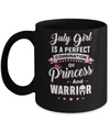 July Girl Is Perfect Princess Warrior Birthday Gift Mug Coffee Mug | Teecentury.com