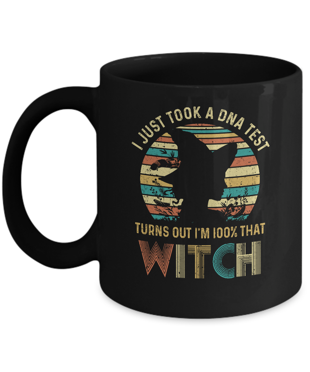 I Just Took A DNA Test Turns Out I'm 100% Percent That Witch Mug Coffee Mug | Teecentury.com