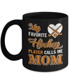 My Favorite Hockey Player Calls Me Mom Mug Coffee Mug | Teecentury.com