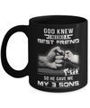 God Knew I Needed A Best Friend So He Gave My Three Sons Mug Coffee Mug | Teecentury.com
