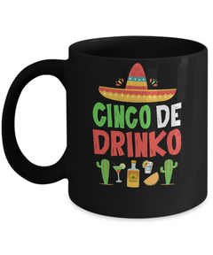 Cinco De Mayo Funny Mexican Cinco De Drinko Mug 11oz