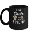 I Like Owls And Maybe 3 People Mug Coffee Mug | Teecentury.com