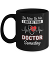 Be Nice To Me Funny Future Doctor Student Gift Mug Coffee Mug | Teecentury.com