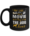 I Don't Care Who Dies In A Movie As Long As The Dog Lives Mug Coffee Mug | Teecentury.com