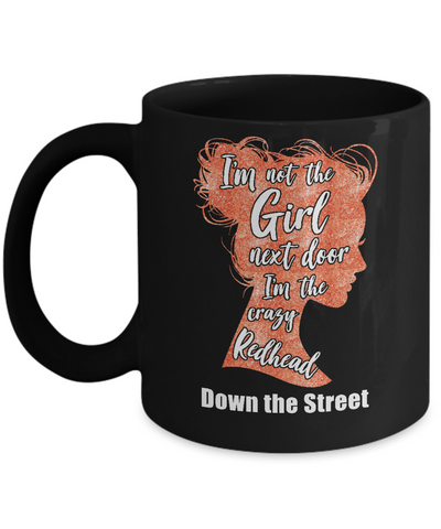 I'm The Crazy Redhead Down The Street Mug Coffee Mug | Teecentury.com