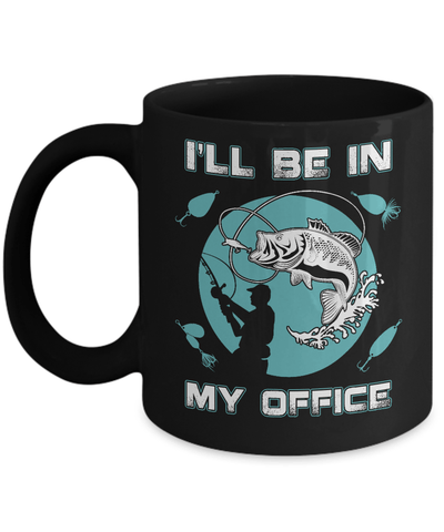 Funny Fishing I'll Be In My Office Mug Coffee Mug | Teecentury.com