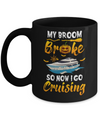 My Broom Broke So Now I Go Cruising Vacation Funny Halloween Mug Coffee Mug | Teecentury.com