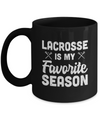 Lacrosse Is My Favorite Season Cool Saying For Sports Lovers Mug Coffee Mug | Teecentury.com