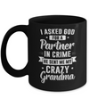 I Asked God For A Partner In Crime He Sent Me Crazy Grandma Mug Coffee Mug | Teecentury.com