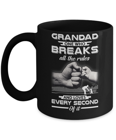 Grandad One Who Breaks All The Rules And Loves Every Second Of It Mug Coffee Mug | Teecentury.com