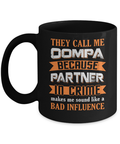 Funny Call Oompa Partner In Crime Make Bad Influence Mug Coffee Mug | Teecentury.com