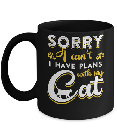Sorry I Can't I Have Plans With My Cat Mug Coffee Mug | Teecentury.com