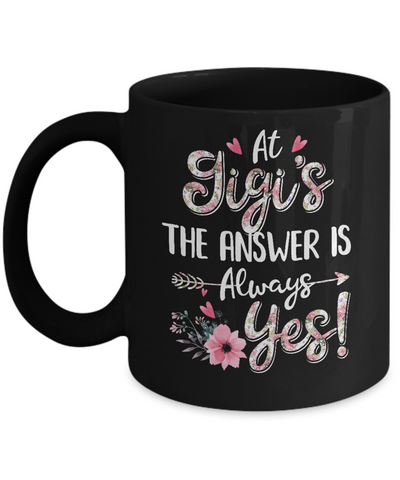 At Gigi's The Answer Is Always Yes Floral Mothers Day Gift Mug Coffee Mug | Teecentury.com