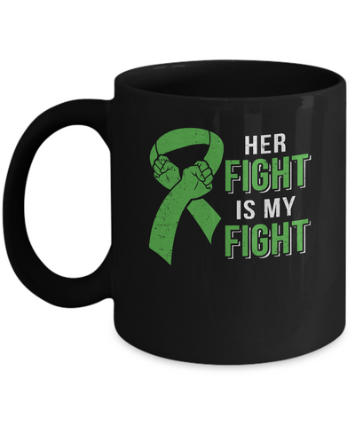 Her Fight Is My Fight Liver Cancer Green Lymphoma Awareness Mug Coffee Mug | Teecentury.com