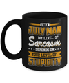 I Am A July Man My Level Of Sarcasm Depends On Stupidity Mug Coffee Mug | Teecentury.com