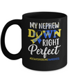 My Nephew Down Syndrome Awareness Down Right Perfect Mug Coffee Mug | Teecentury.com