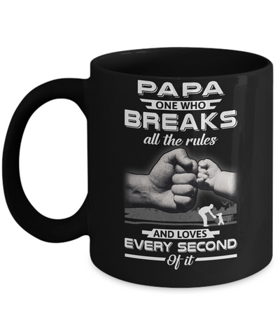 Papa One Who Breaks All The Rules And Loves Every Second Of It Mug Coffee Mug | Teecentury.com