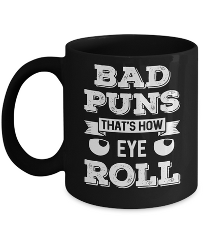 Bad Puns That's How Eye Roll Mug Coffee Mug | Teecentury.com