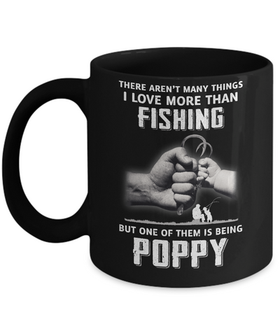 I Love More Than Fishing Being Poppy Funny Fathers Day Mug Coffee Mug | Teecentury.com