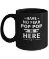 Have No Fear Pop Pop Is Here Father's Day Gift Mug Coffee Mug | Teecentury.com
