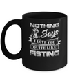 Nothing Says I Love You Quite Like Fisting Mug Coffee Mug | Teecentury.com